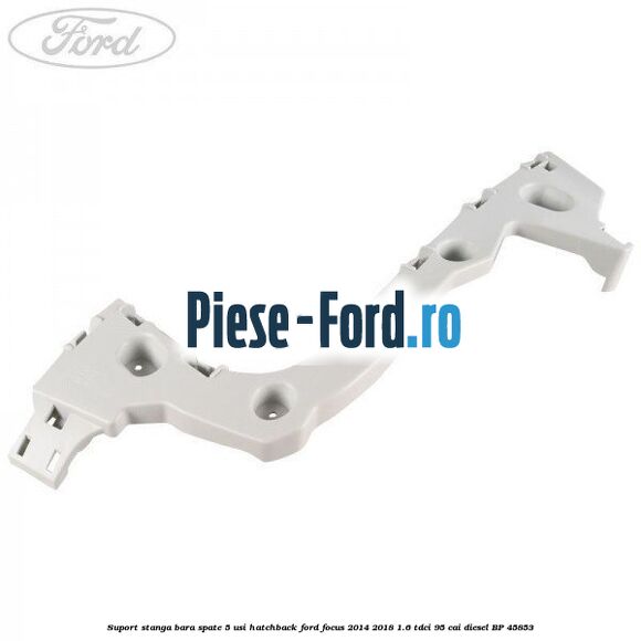 Suport stanga bara spate 4 usi berlina Ford Focus 2014-2018 1.6 TDCi 95 cai diesel